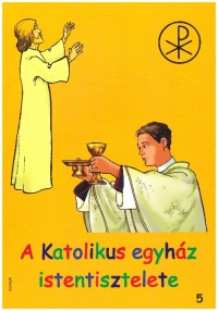 A Katolikus Egyház istentisztelete  - átdolgozott