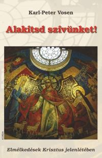 Alakítsd szívünket!