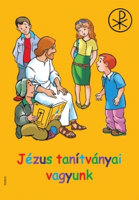 Jézus tanítványai vagyunk - átdolgozott kiadás