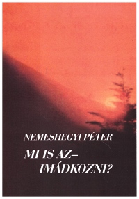 Mi is az − imádkozni?